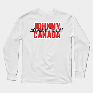 Johnny Canada, Let's Wreck This League, Eh? Long Sleeve T-Shirt